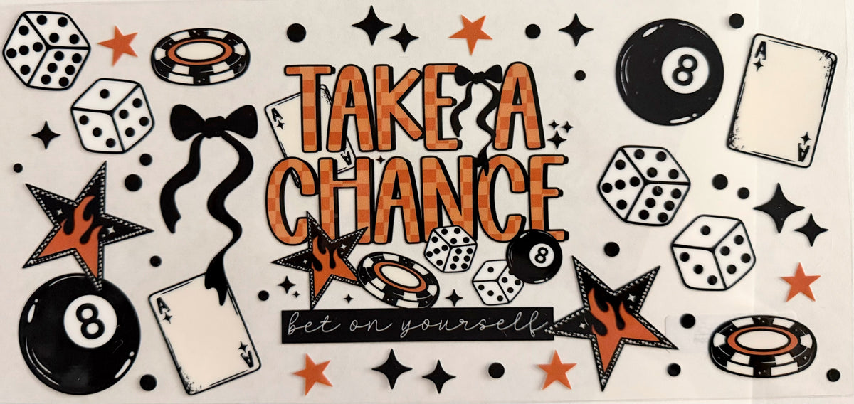 D-1545 TAKE CHANCE 40 OZ WRAP 11"W X 5"H