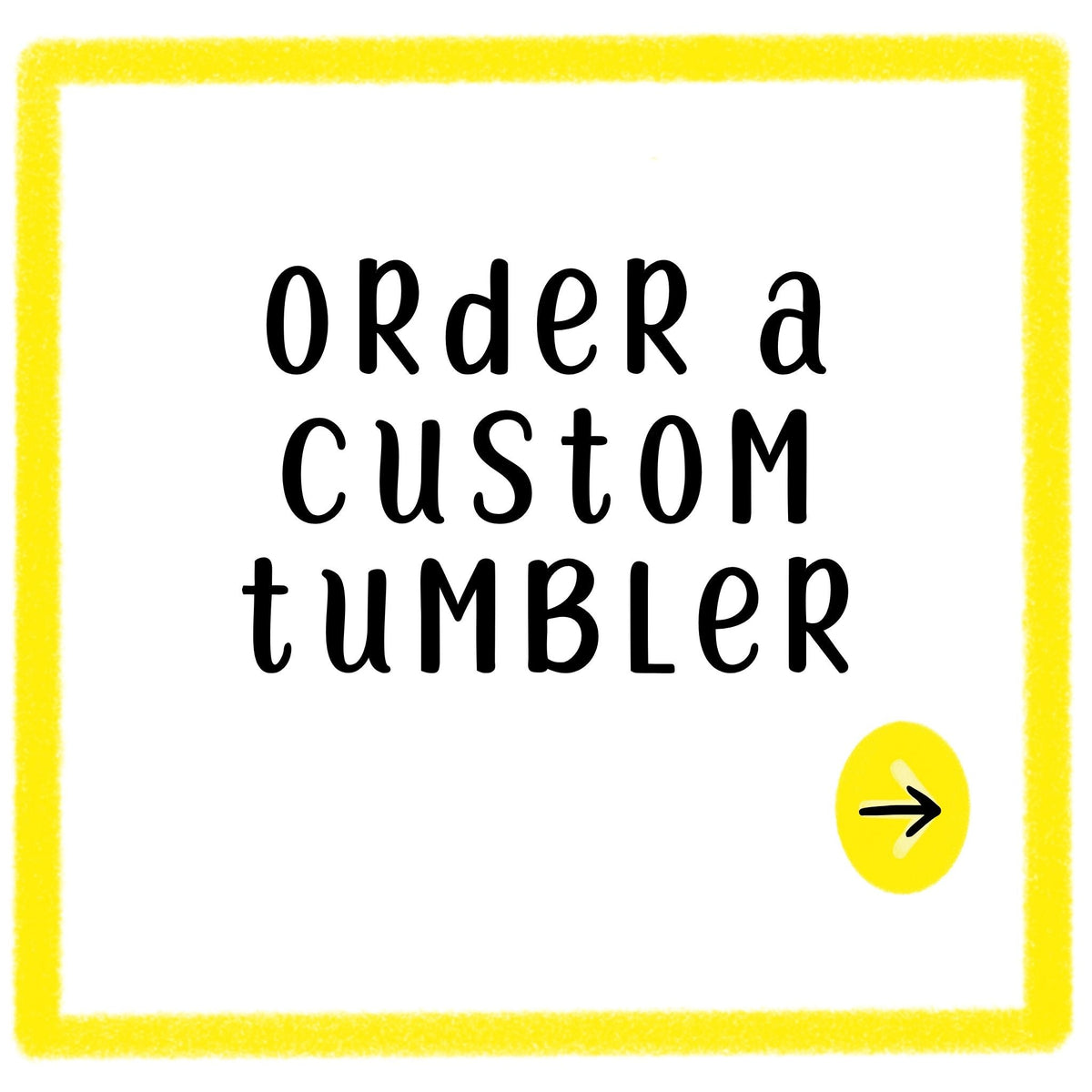 CUSTOM TUMBLERS