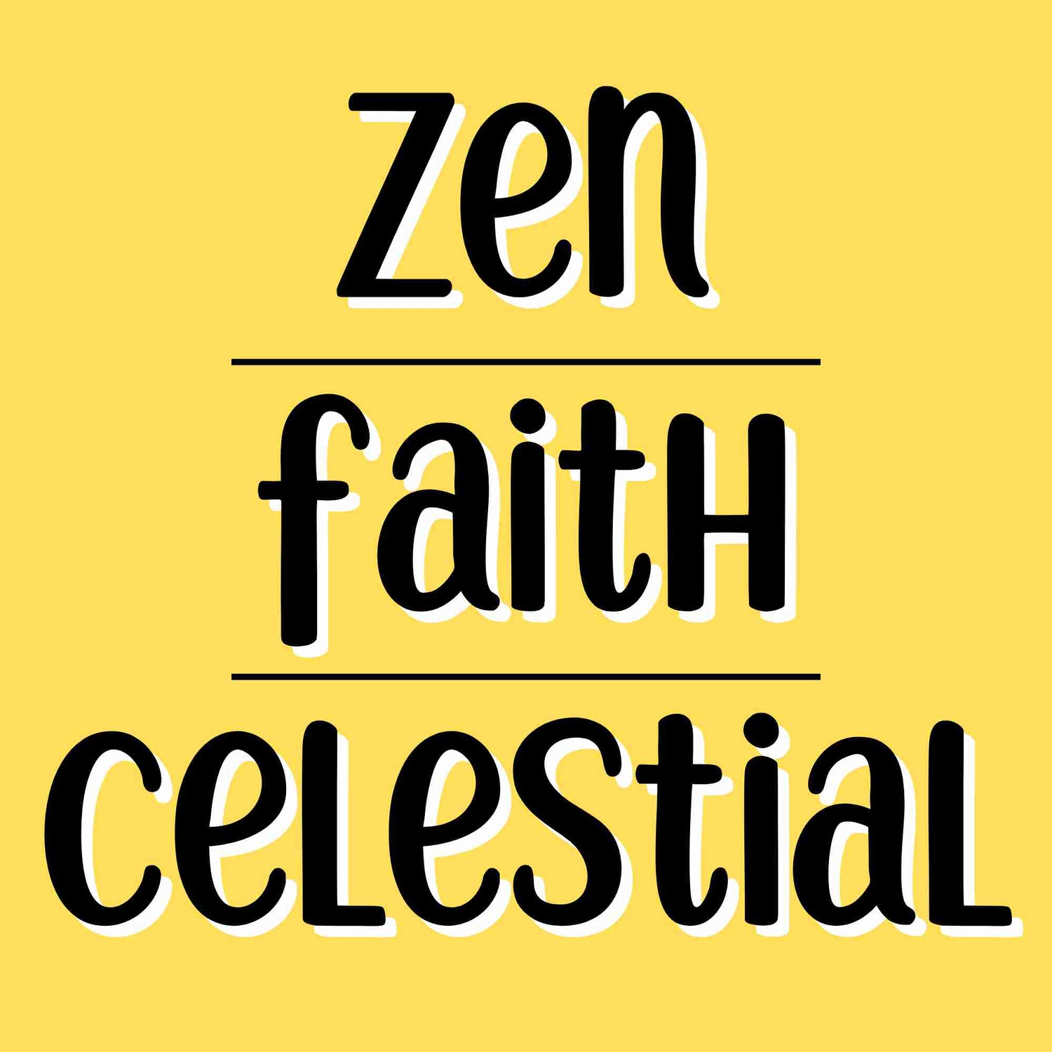 ZEN / FAITH / CELESTIAL
