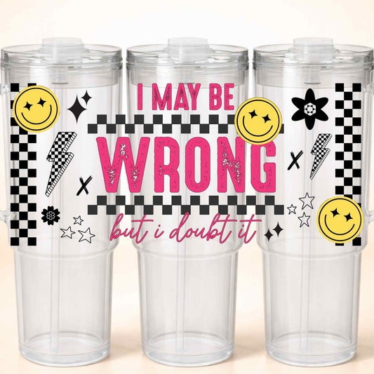 D-1148 WRONG 40 OZ WRAP 11"W X 5"H