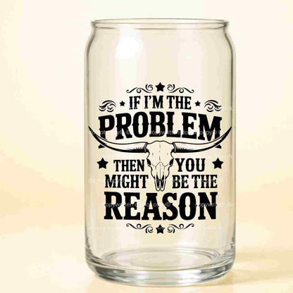 A-1165 IF I'M THE PROBLEM 3.75"W X 3.75"H